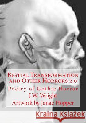Bestial Transformation and Other Horrors 2.0 J. W. Wright Janae M. Hopper 9781545127025 Createspace Independent Publishing Platform - książka