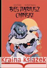 Bestiariusz chiński Ewa Paśnik-Tułowiecka, Joanna Grzybek 9788375768367 Bosz - książka