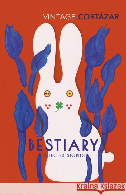 Bestiary: The Selected Stories of Julio Cortazar Julio Cortazar 9781784875855 Vintage Publishing - książka