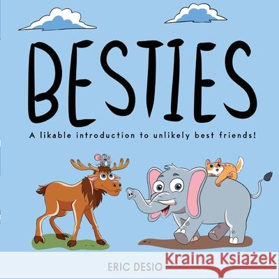 Besties: A Likable Introduction to Unlikely Best Friends! Eric Desio 9781952637445 Be You Books - książka