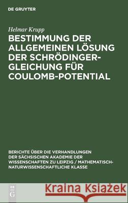 Bestimmung der allgemeinen L?sung der Schr?dinger-Gleichung f?r Coulomb-Potential Helmar Krupp 9783112502471 de Gruyter - książka