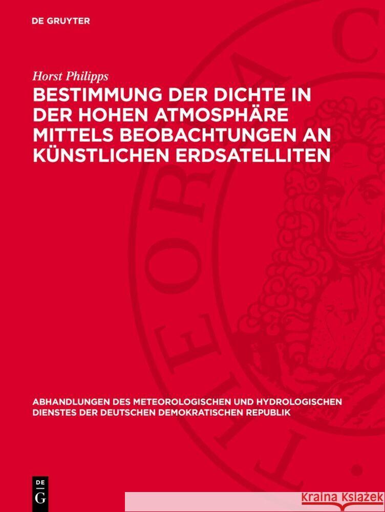 Bestimmung der Dichte in der hohen Atmosphäre mittels Beobachtungen an künstlichen Erdsatelliten Horst Philipps 9783112767627 De Gruyter (JL) - książka