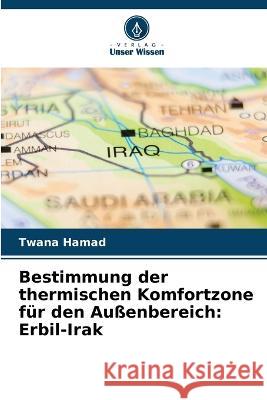 Bestimmung der thermischen Komfortzone für den Außenbereich: Erbil-Irak Twana Hamad 9786205372791 Verlag Unser Wissen - książka