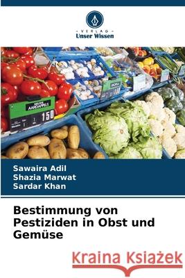 Bestimmung von Pestiziden in Obst und Gem?se Sawaira Adil Shazia Marwat Sardar Khan 9786209038181 Verlag Unser Wissen - książka