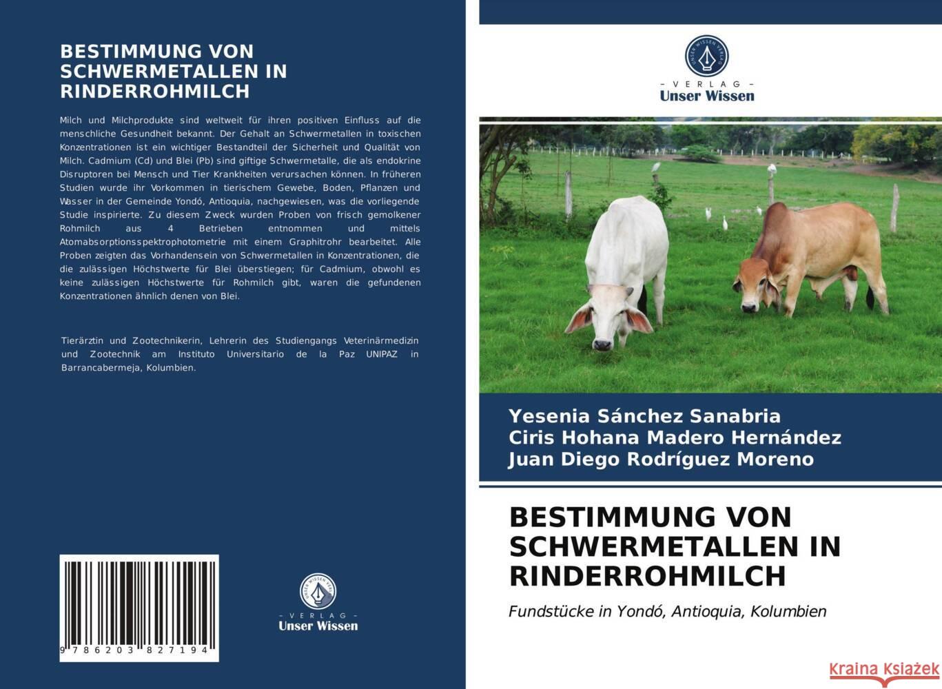 BESTIMMUNG VON SCHWERMETALLEN IN RINDERROHMILCH Sánchez Sanabria, Yesenia, Madero Hernández, Ciris Hohana, Rodríguez Moreno, Juan Diego 9786203827194 Verlag Unser Wissen - książka