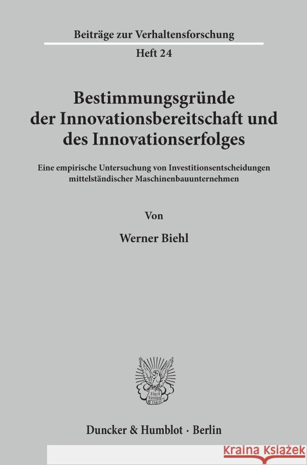Bestimmungsgrunde Der Innovationsbereitschaft Und Des Innovationserfolges: Eine Empirische Untersuchung Von Investitionsentscheidungen Mittelstandisch Biehl, Werner 9783428050390 Duncker & Humblot - książka