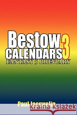 Bestow Calendars 3 Paul Jacquelin 9781456803469 Xlibris Corporation - książka