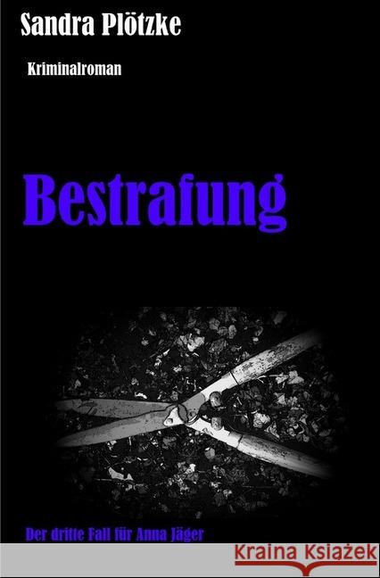 Bestrafung : Der dritte Fall für Anna Jäger Plötzke, Sandra 9783748574767 epubli - książka