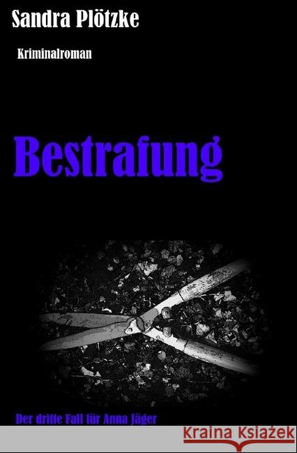 Bestrafung : Der dritte Fall für Anna Jäger Plötzke, Sandra 9783750207585 epubli - książka