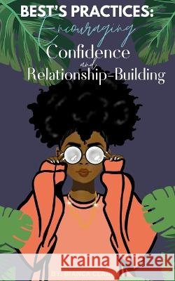 Best's Practices: Encouraging Confidence and Relationship-Building Bianca Clark   9798987394212 Poshb Publishing - książka