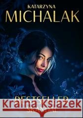 Bestseller. Skandal Katarzyna Michalak 9788324076796 JednymSłowem - książka