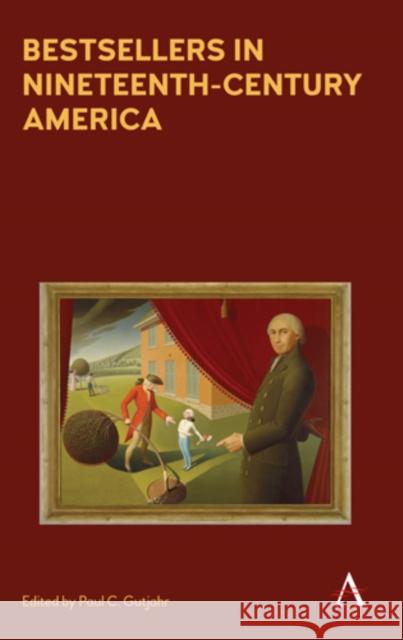 Bestsellers in Nineteenth-Century America: An Anthology Paul C 9781783085798 Anthem Press - książka