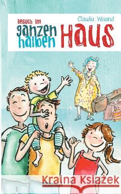 Besuch im ganzen halben Haus Claudia Weiand 9783743127395 Books on Demand - książka