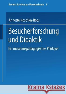 Besucherforschung Und Didaktik: Ein Museumspädagogisches Plädoyer Noschka-Roos, Annette 9783810010490 Vs Verlag Fur Sozialwissenschaften - książka