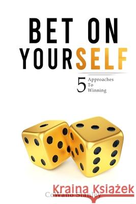 Bet On Yourself: 5 Approaches To Winning Cowano Stanley 9780578648316 Cowano Publishing Inc - książka