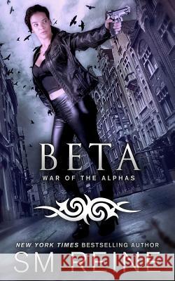 Beta: An Urban Fantasy Novel S. M. Reine 9781511736770 Createspace - książka