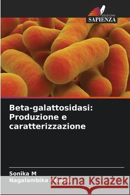 Beta-galattosidasi: Produzione e caratterizzazione Sonika M Nagalambika Prasad 9786207528554 Edizioni Sapienza - książka