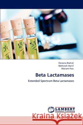 Beta Lactamases Farzana Rashid Mehwish Hanif Mariam Faiz 9783848484928 LAP Lambert Academic Publishing - książka