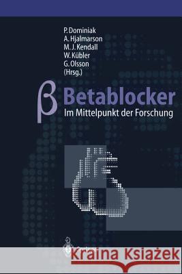 Betablocker -- Im Mittelpunkt Der Forschung P. Dominiak                              Ake Hjalmarson                           M. J. Kendall 9783642645228 Springer - książka