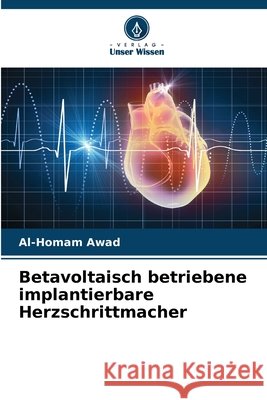Betavoltaisch betriebene implantierbare Herzschrittmacher Awad, Al-Homam 9786209055805 Verlag Unser Wissen - książka