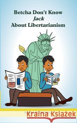 Betcha Don't Know Jack About Libertarianism DeLong, Kenneth 9781719490870 Createspace Independent Publishing Platform - książka