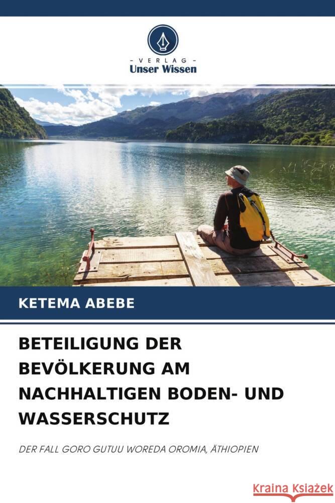 BETEILIGUNG DER BEVÖLKERUNG AM NACHHALTIGEN BODEN- UND WASSERSCHUTZ Abebe, Ketema 9786204253336 Verlag Unser Wissen - książka
