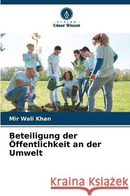 Beteiligung der Öffentlichkeit an der Umwelt Mir Wali Khan 9786205381670 Verlag Unser Wissen - książka