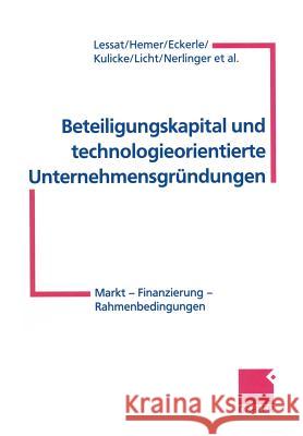 Beteiligungskapital und technologieorientierte Unternehmensgründungen: Markt — Finanzierung — Rahmenbedingungen Dr. Vera Lessat, Joachim Hemer, Tobias H. Eckerle, Dr. Marianne Kulicke, Dr. Georg Licht, Dr. Eric Nerlinger, et al. 9783322869159 Gabler - książka