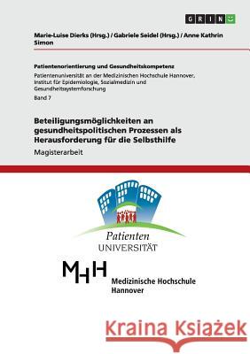 Beteiligungsmöglichkeiten an gesundheitspolitischen Prozessen als Herausforderung für die Selbsthilfe Anne Kathrin Simon 9783656083016 Grin Publishing - książka