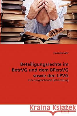 Beteiligungsrechte im BetrVG und dem BPersVG sowie den LPVG Nohr Franziska 9783639334418 VDM Verlag - książka