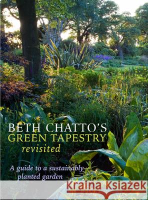 Beth Chatto's Green Tapestry Revisited: A Guide to a Sustainably Planted Garden Beth Chatto Julia Boulton 9781999963163 Berry & Co - książka