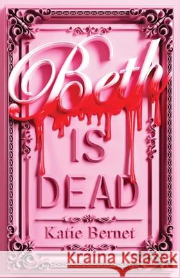 Beth Is Dead Katie Bernet 9781665988698 Sarah Barley Books / Simon & Schuster Books f - książka