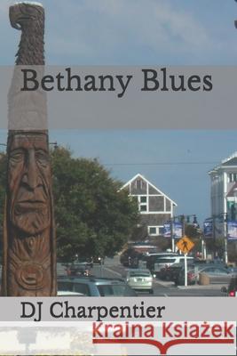 Bethany Blues Dj Charpentier Lori Charpentier Pat Charpentier 9781519594945 Createspace Independent Publishing Platform - książka