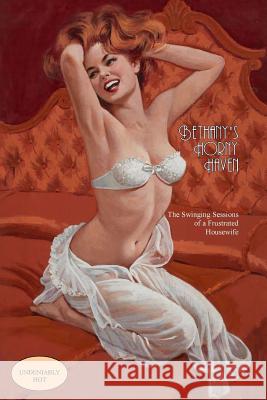 Bethany's Horny Haven: The Swinging Sexcapades of a Frustrated Housewife Anonymous                                Locus Elm Press 9781542580816 Createspace Independent Publishing Platform - książka