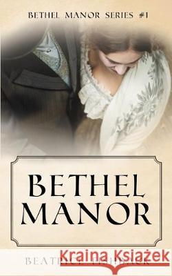 Bethel Manor: A Victorian Love Story Beatrice Fishback 9781690936824 Independently Published - książka