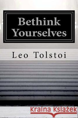 Bethink Yourselves Leo Tolstoi                              Hollybook 9781523301508 Createspace Independent Publishing Platform - książka