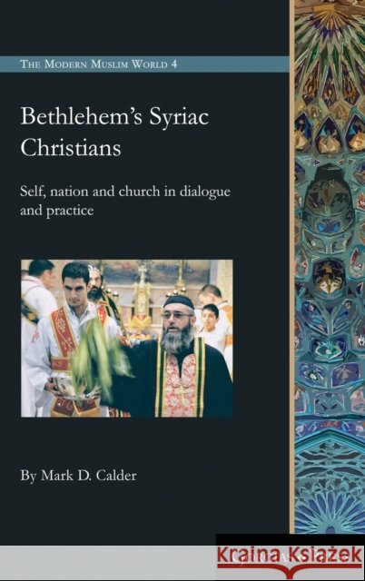 Bethlehem's Syriac Christians: Self, nation and church in dialogue and practice Mark D. Calder 9781463206376 Gorgias Press - książka