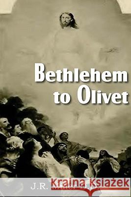 Bethlehem to Olivet J. R. Miller 9781612031453 Bottom of the Hill Publishing - książka