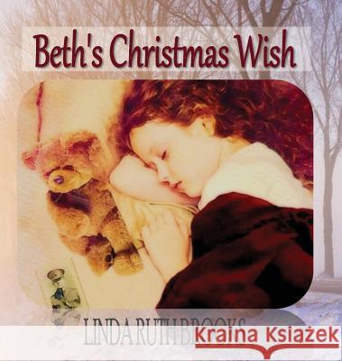 Beth's Christmas Wish Linda Ruth Brooks, Linda Ruth Brooks 9780980816198 Linda Ruth Brooks - książka