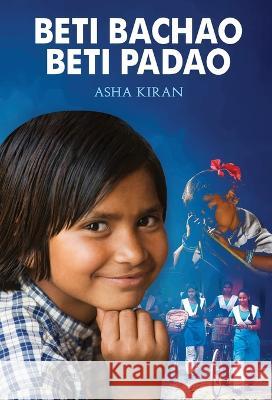 Beti Bachao Beti Padao Kiran Asha   9789380920771 Anurag Prakashan - książka