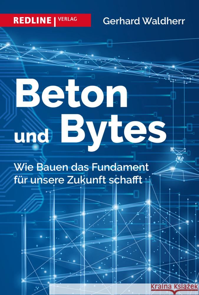 Beton und Bytes Waldherr, Gerhard 9783868818253 Redline Verlag - książka