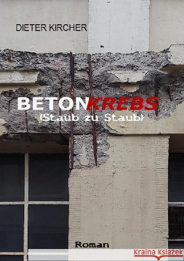 BETONKREBS (Staub zu Staub) Kircher, Dieter 9783754977620 epubli - książka