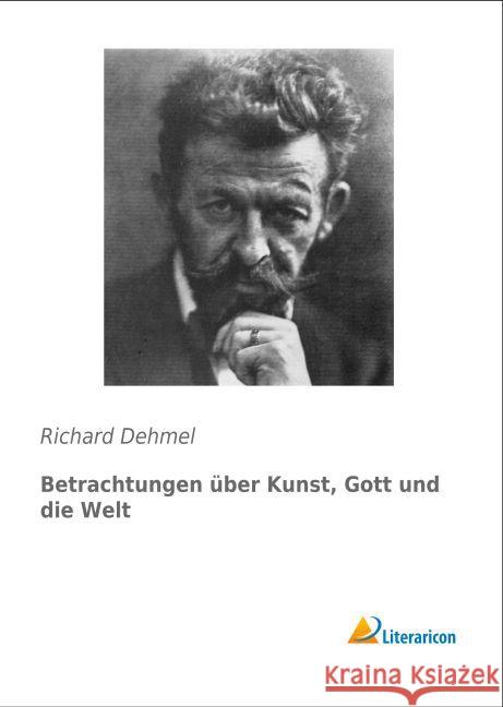 Betrachtungen über Kunst, Gott und die Welt Dehmel, Richard 9783956976889 Literaricon - książka