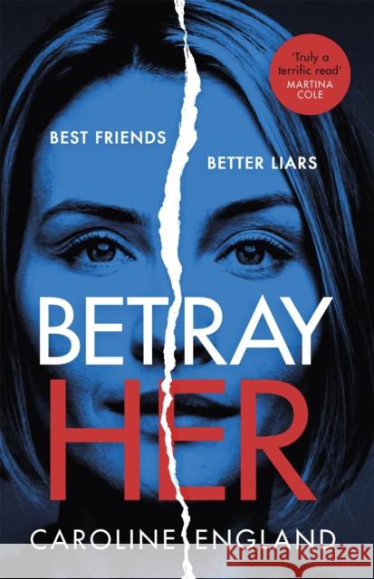 Betray Her: An absolutely gripping psychological thriller with a heart-pounding twist Caroline England 9780349422794 Little, Brown Book Group - książka