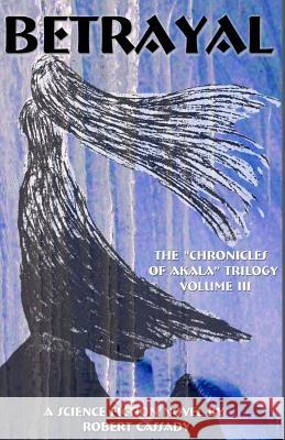 Betrayal Robert Cassady 9781523735150 Createspace Independent Publishing Platform - książka