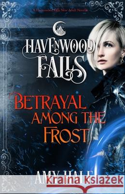 Betrayal Among the Frost Havenwood Falls Collective               Kristie Cook Liz Ferry 9781950455355 Ang'dora Productions, LLC - książka