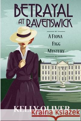 Betrayal at Ravenswick: A Fiona Figg Mystery Kelly Oliver 9781947915282 Historia - książka