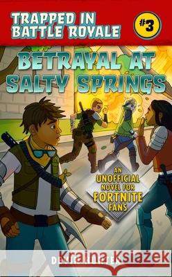 Betrayal at Salty Springs: An Unofficial Novel for Fortnite Fans Hunter, Devin 9781510743441 Sky Pony Press - książka