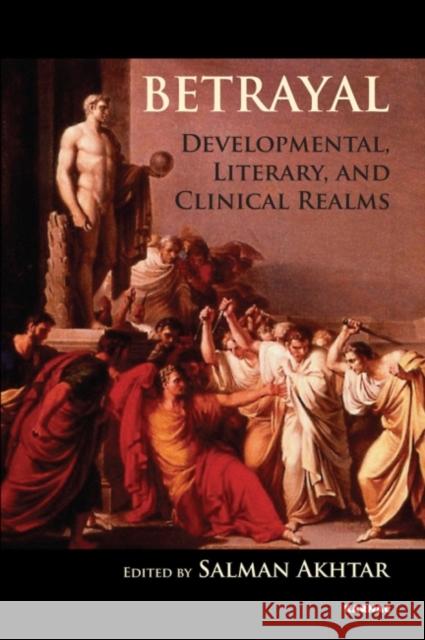 Betrayal: Developmental, Literary and Clinical Realms Salman Akhtar 9781782200154  - książka