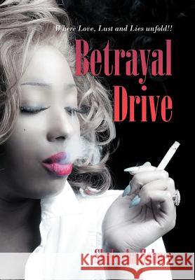 Betrayal Drive: Where Love, Lust and Lies Unfold!! Holmes, Shakesha 9781468561241 Authorhouse - książka